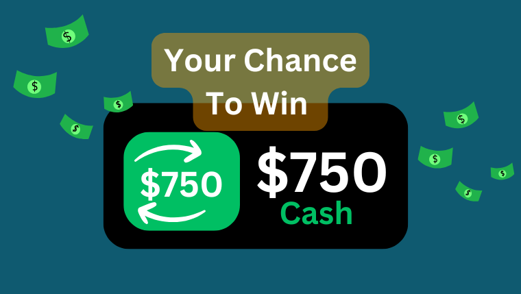 Promotional banner image showing a chance to win $750 cash giveaway